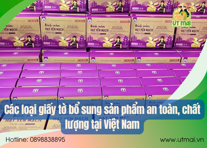 Các loại giấy tờ bổ sung sản phẩm an toàn, chất lượng tại Việt Nam