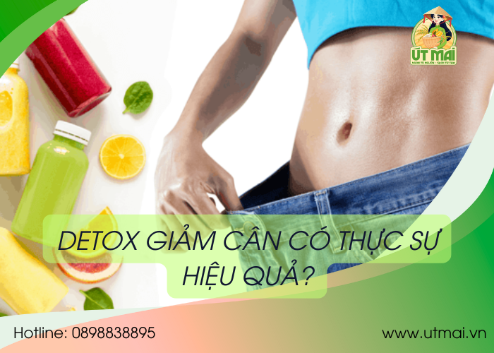 DETOX GIẢM CÂN CÓ THỰC SỰ HIỆU QUẢ?
