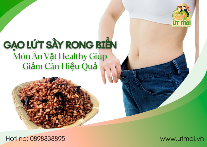 Gạo Lứt Sấy Rong Biển – Món Ăn Vặt Healthy Giúp Giảm Cân Hiệu Quả