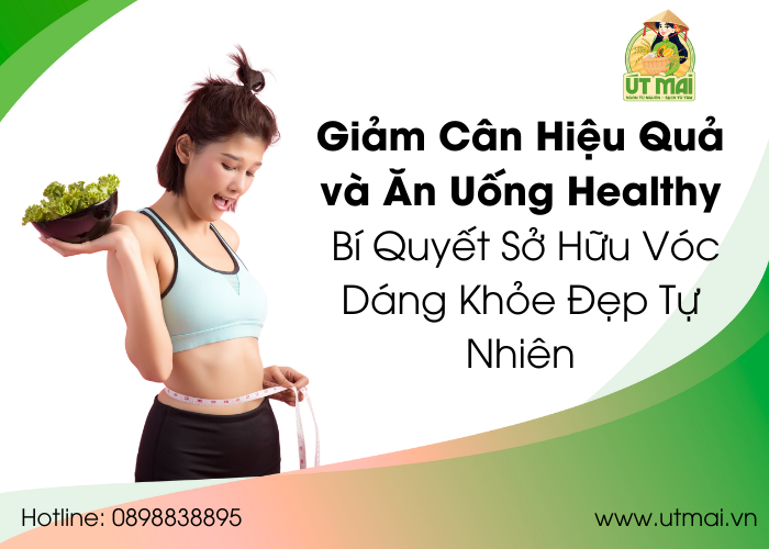 Giảm Cân Hiệu Quả và Ăn Uống Healthy: Bí Quyết Sở Hữu Vóc Dáng Khỏe Đẹp Tự Nhiên