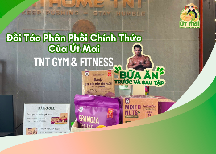 Chào Mừng TNT Gym & Fitness Trở Thành Đối Tác Phân Phối Chính Thức Của Út Mai